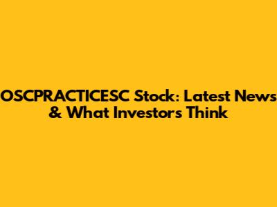 OSCPRACTICESC Stock: Latest News & What Investors Think