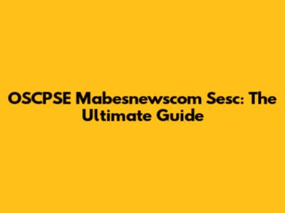 OSCPSE Mabesnewscom Sesc: The Ultimate Guide