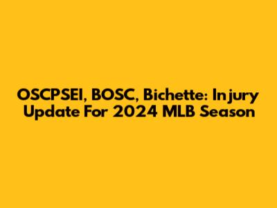 OSCPSEI, BOSC, Bichette: Injury Update For 2024 MLB Season