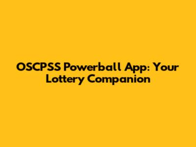 OSCPSS Powerball App: Your Lottery Companion