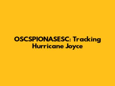 OSCSPIONASESC: Tracking Hurricane Joyce