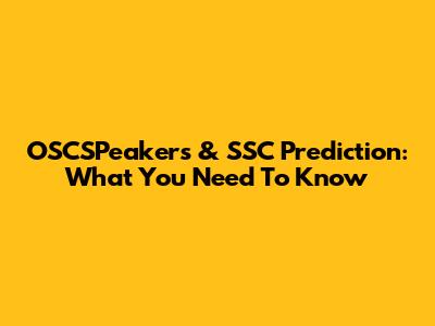 OSCSPeakers & SSC Prediction: What You Need To Know