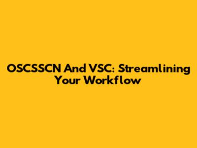 OSCSSCN And VSC: Streamlining Your Workflow