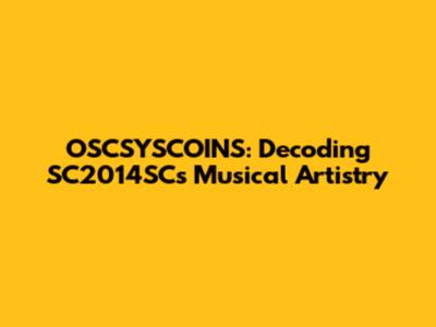 OSCSYSCOINS: Decoding SC2014SC's Musical Artistry