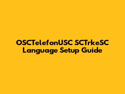 OSCTelefonUSC SCTrkeSC Language Setup Guide