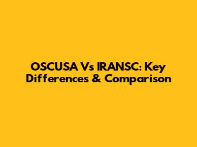 OSCUSA Vs IRANSC: Key Differences & Comparison