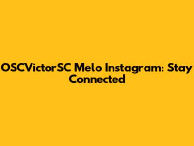 OSCVictorSC Melo Instagram: Stay Connected