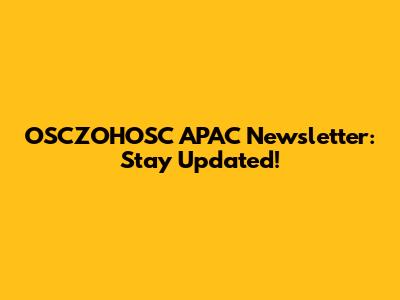 OSCZOHOSC APAC Newsletter: Stay Updated!