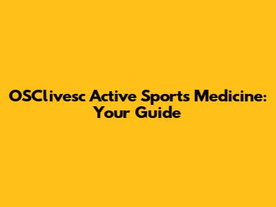 OSClivesc Active Sports Medicine: Your Guide
