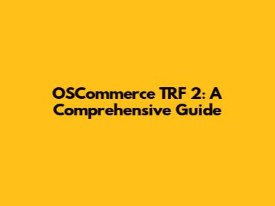 OSCommerce TRF 2: A Comprehensive Guide