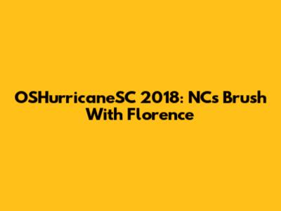 OSHurricaneSC 2018: NC's Brush With Florence