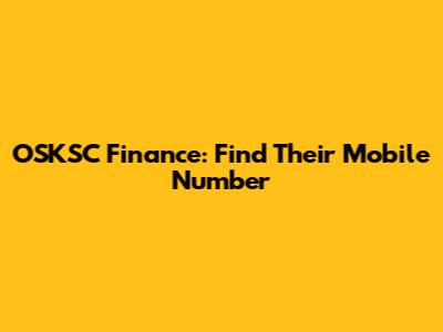 OSKSC Finance: Find Their Mobile Number
