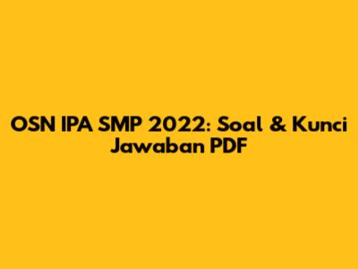 OSN IPA SMP 2022: Soal & Kunci Jawaban PDF