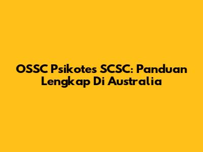 OSSC Psikotes SCSC: Panduan Lengkap Di Australia