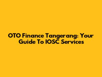 OTO Finance Tangerang: Your Guide To IOSC Services