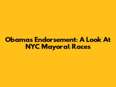 Obama's Endorsement: A Look At NYC Mayoral Races
