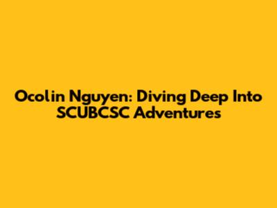 Ocolin Nguyen: Diving Deep Into SCUBCSC Adventures