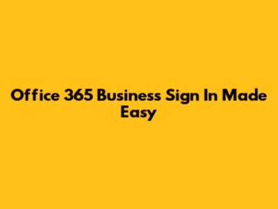 Office 365 Business Sign In Made Easy