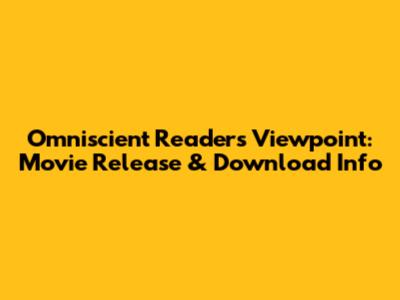 Omniscient Reader's Viewpoint: Movie Release & Download Info