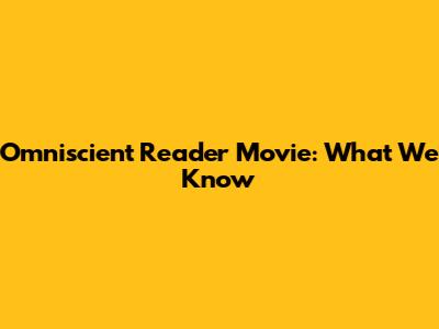 Omniscient Reader Movie: What We Know
