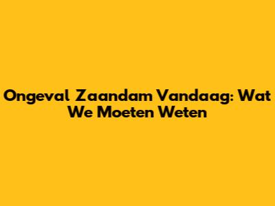Ongeval Zaandam Vandaag: Wat We Moeten Weten