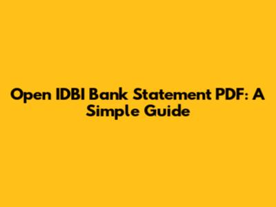 Open IDBI Bank Statement PDF: A Simple Guide