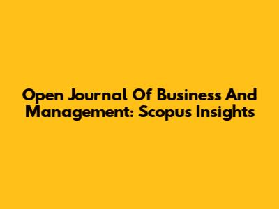 Open Journal Of Business And Management: Scopus Insights