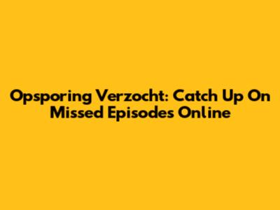 Opsporing Verzocht: Catch Up On Missed Episodes Online