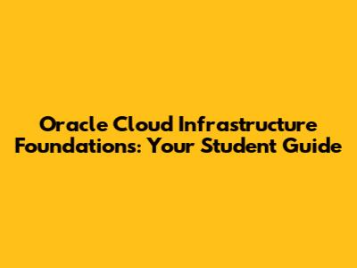 Oracle Cloud Infrastructure Foundations: Your Student Guide