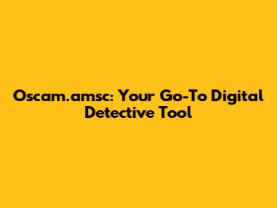 Oscam.amsc: Your Go-To Digital Detective Tool