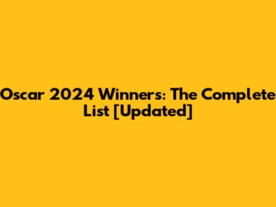 Oscar 2024 Winners: The Complete List [Updated]