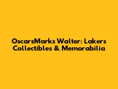 OscarsMarks Walter: Lakers Collectibles & Memorabilia