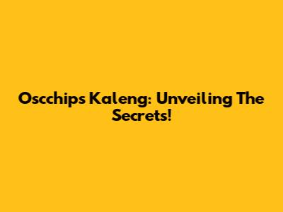 Oscchips Kaleng: Unveiling The Secrets!