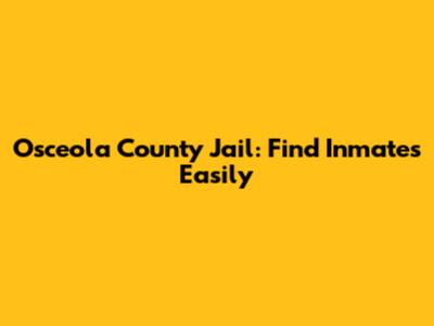Osceola County Jail: Find Inmates Easily