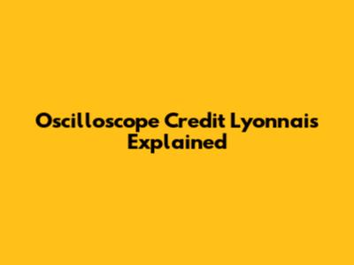 Oscilloscope Credit Lyonnais Explained