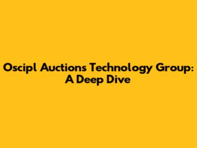 Oscipl Auctions Technology Group: A Deep Dive