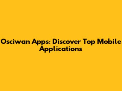 Osciwan Apps: Discover Top Mobile Applications