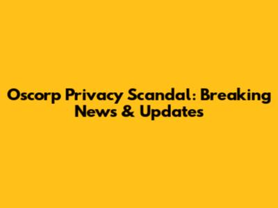 Oscorp Privacy Scandal: Breaking News & Updates
