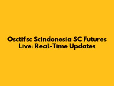 Osctifsc Scindonesia SC Futures Live: Real-Time Updates