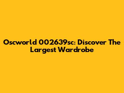 Oscworld 002639sc: Discover The Largest Wardrobe
