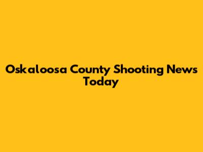 Oskaloosa County Shooting News Today