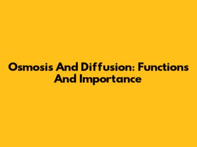 Osmosis And Diffusion: Functions And Importance