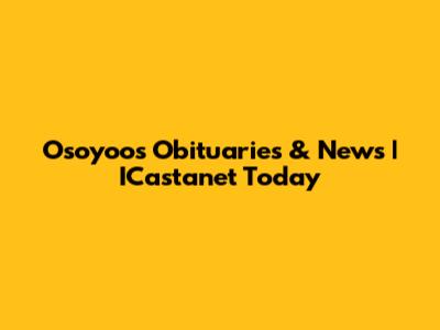 Osoyoos Obituaries & News | ICastanet Today