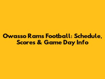 Owasso Rams Football: Schedule, Scores & Game Day Info