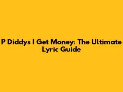 P Diddy's "I Get Money": The Ultimate Lyric Guide