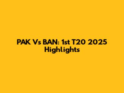 PAK Vs BAN: 1st T20 2025 Highlights
