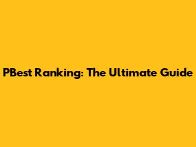 PBest Ranking: The Ultimate Guide