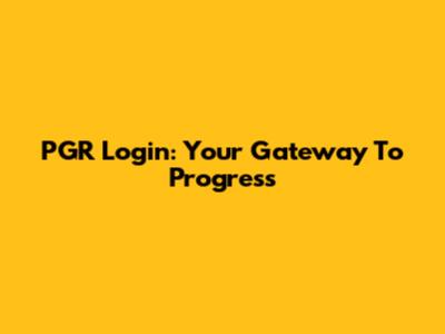 PGR Login: Your Gateway To Progress