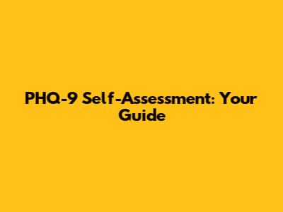 PHQ-9 Self-Assessment: Your Guide