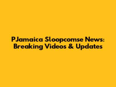 PJamaica Sloopcomse News: Breaking Videos & Updates